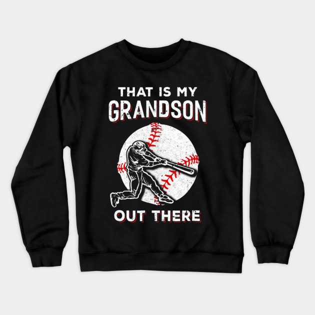 Thats My Grandson Out There Baseball Grandma Papa Crewneck Sweatshirt by Chicu